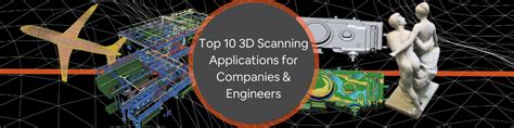 Top 10 Applications of 3D Scanning Services Used by Companies and ...