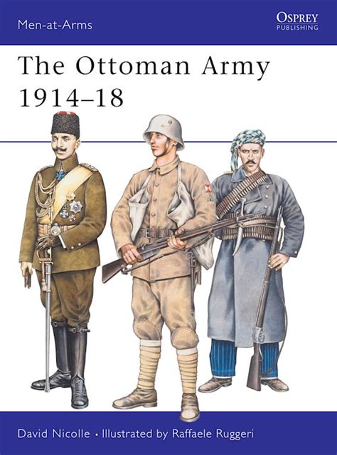 The Ottoman Army 1914–18: : Men-at-Arms David Nicolle Osprey Publishing