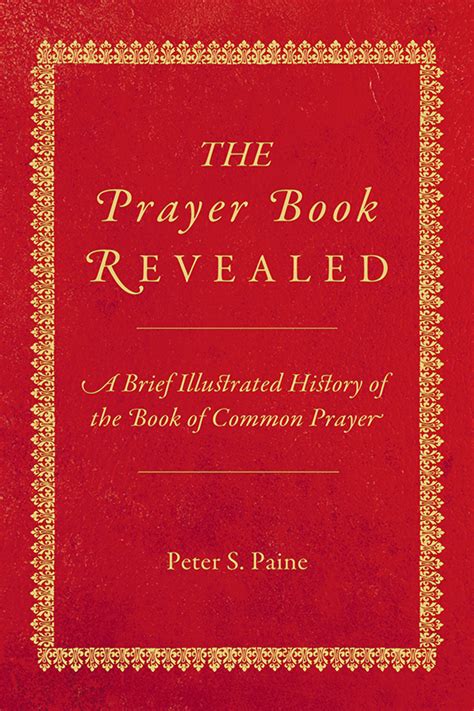 The Prayer Book Revealed: A brief illustrated history by Peter S Paine ...