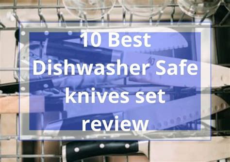 10 Best Dishwasher Safe Knives Set Buyer's Guide 2023 - Kitchenzad