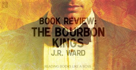 Book Review - The Bourbon Kings by J.R. Ward | Reading Books Like a Boss