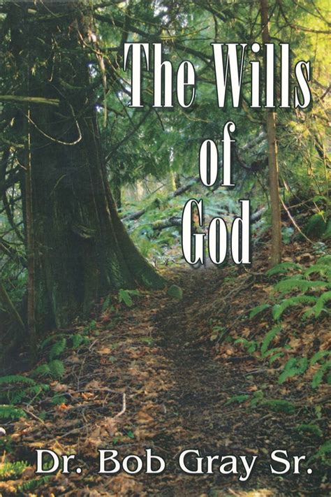 The Wills of God by Bob Gray, Sr.