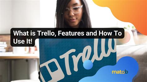 What is Trello, Features and How To Use It!