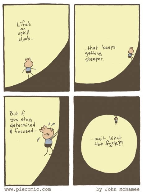 Life is an Uphill Climb | Funny pictures, Circle of life, Climbing