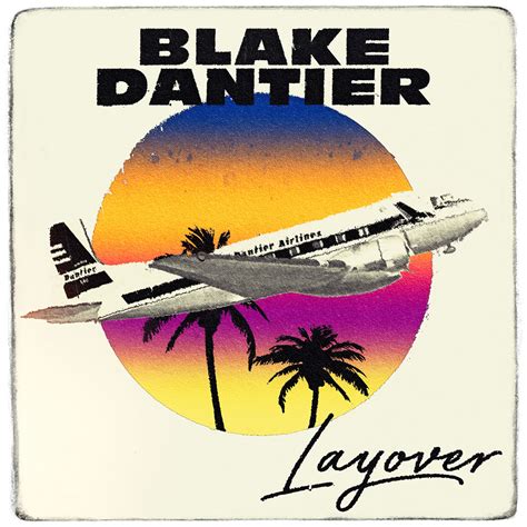 Layover - Single - Blake Dantier | Official Website