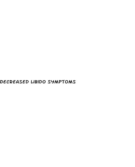 Decreased Libido Symptoms - Culture Smart!