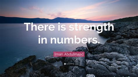 Iman Abdulmajid Quote: “There is strength in numbers.” (7 wallpapers) - Quotefancy