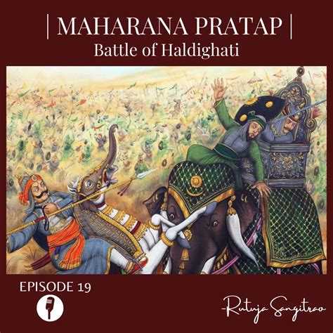 Ep 19: Maharana Pratap and Battle of Haldighati – UNRAVEL STUDIO ...