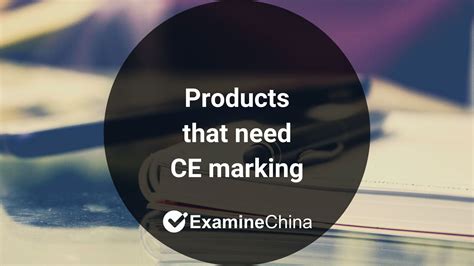 Products that need CE marking - ExamineChina