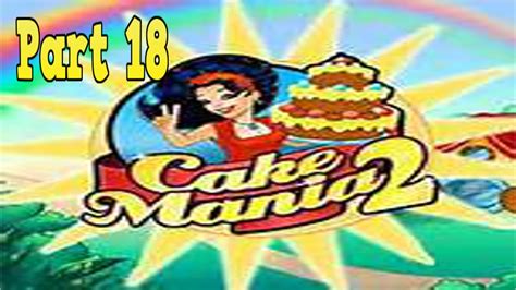 Cake Mania 2 Playthrough part 18 - YouTube