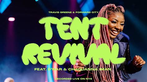 TENT REVIVAL FEAT. CHAQUANNA IMAN& D’NAR | Forward City & Travis Greene ...