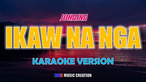 Ikaw na Nga by Johaina | KARAOKE | HIGH QUALITY AUDIO - YouTube