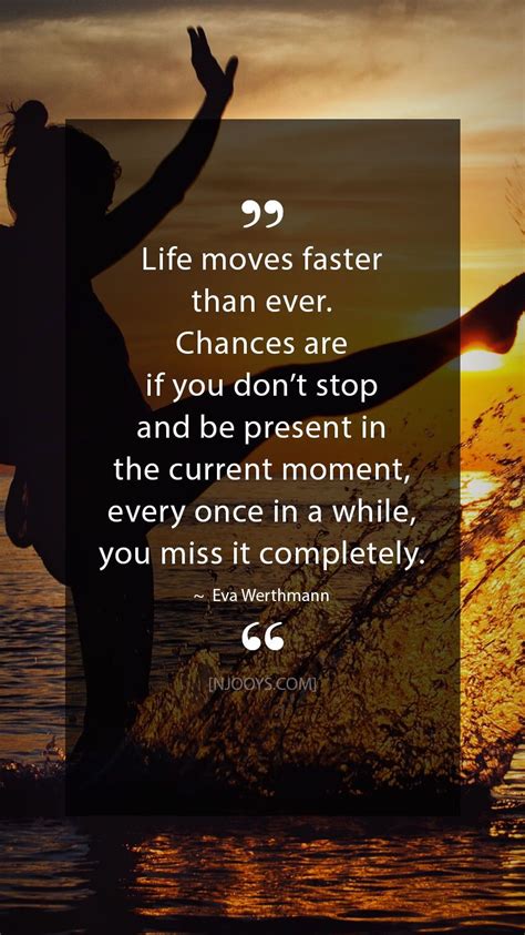 Life moves faster than ever. Chances are if you don't stop and be present in the current ...