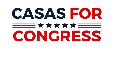 Casas for Congress – Leadership over Politics