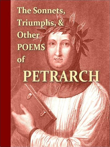 The Sonnets, Triumphs, and Other Poems of Petrarch [Illustrated] by Francesco Petrarca (Petrarch ...