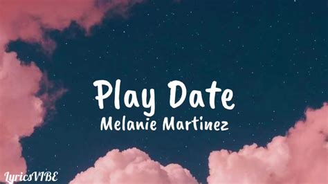 Play date - Melanie Martinez ~Lyrics~ - YouTube