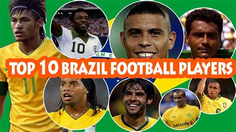 All Time Top 10 Brazil Football Players - YouTube