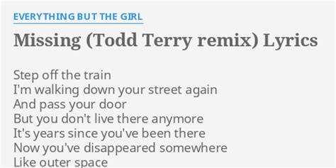 "MISSING (TODD TERRY REMIX)" LYRICS by EVERYTHING BUT THE GIRL: Step ...