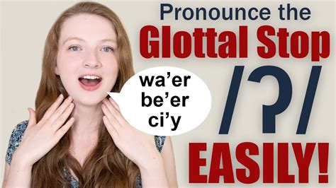 How to Pronounce the Glottal Stop/Glottal T and When is it Used - YouTube