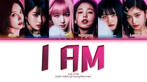 IVE I AM Lyrics (아이브 I AM 가사) (Color Coded Lyrics) - YouTube