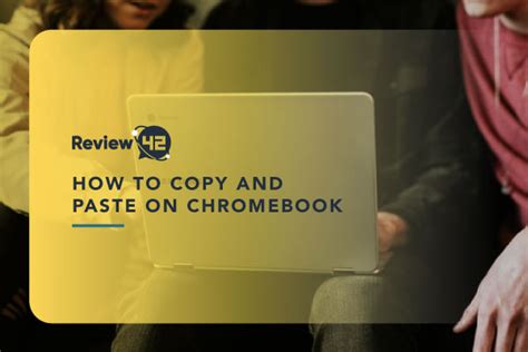 How to Copy and Paste on Chromebook? [A Step-by-Step Guide]