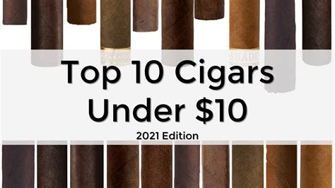 Top 10 Cigars Under $10 (2021 Edition) - CigarScore.com