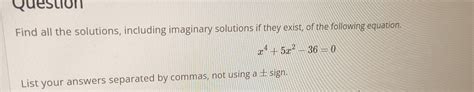 Solved Find all the solutions, including imaginary solutions | Chegg.com