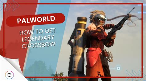 Palworld: How To Get Legendary Crossbow [Detailed Steps] - eXputer.com