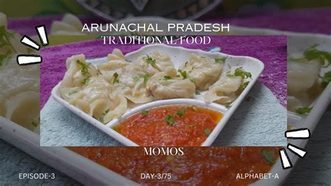 ||ARUNACHAL PRADESH TRADITIONAL FOOD "MOMOS"||EP-3 DAY -3/75 ALPHABET-A ...