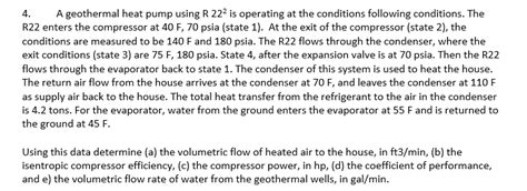 Solved 4. A geothermal heat pump using R222 is operating at | Chegg.com