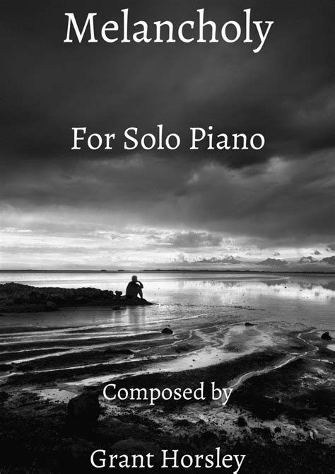 "Melancholy" for Solo Piano - Intermediate Sheet Music | Grant Horsley | Piano Solo