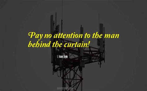 Pay No Attention To The Man Behind Curtain Quote Meaning | Review Home Decor