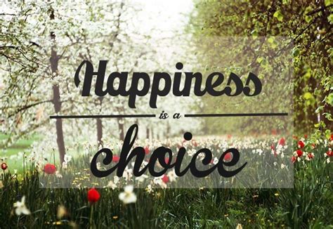 Happiness Is A Choice Pictures, Photos, and Images for Facebook, Tumblr, Pinterest, and Twitter