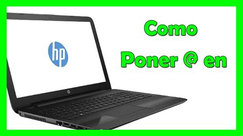 Como poner ARROBA en laptop HP - YouTube