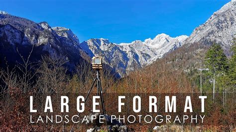 Exploring the Alps with 4x5 Camera | Large Format Landscape Photography using Fomapan 100 Film ...