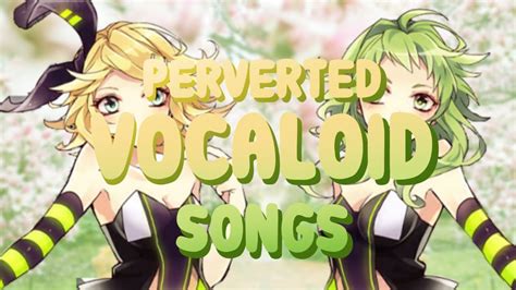Perverted Vocaloid Songs :O - YouTube