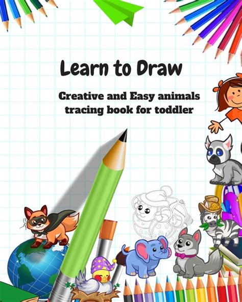 Learn to Draw : Animal Drawing Book for Kids: Creative and Easy animals tracing book for toddler ...