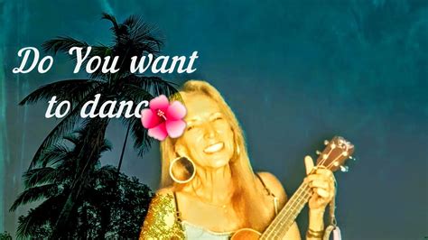 "Do You Want To Dance" - UKULELE COVER 🌺 - YouTube