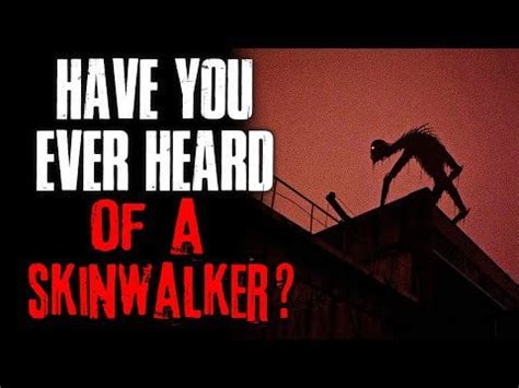 "Have You Ever Heard Of A Skinwalker?" Creepypasta : mrcreeps