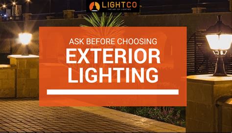 Questions to Ask Before Choosing Exterior Lighting | Lightco
