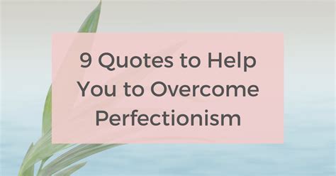 9 Quotes about Perfectionism to help you today - Calmer you