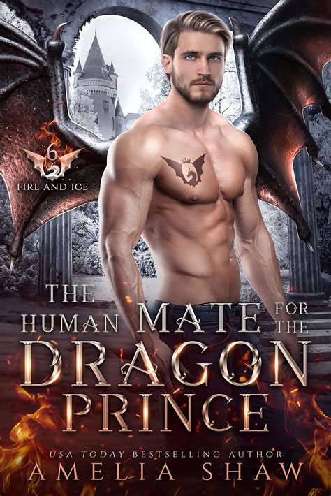 The Human Mate for the Dragon Prince (Fire and Ice #6) by Amelia Shaw | Goodreads