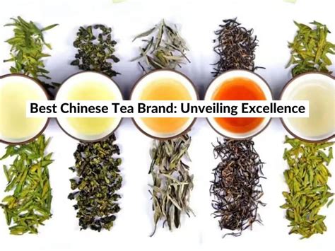 Best Chinese Tea Brand: Unveiling Excellence in (2024)