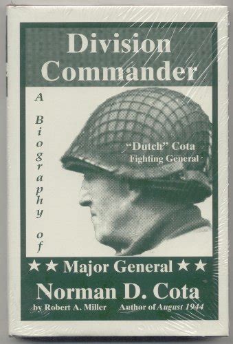 Division Commander: Biography of Major General Norman D. Cota. by ...