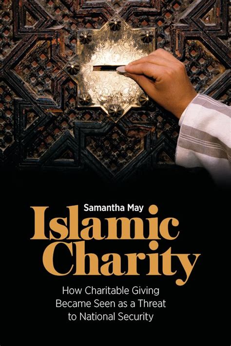 Islamic Charity: How Charitable Giving Became Seen as a Threat to National Security: Samantha ...