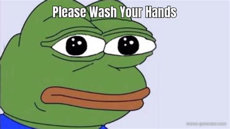 Please Wash Your Hands - Meme Generator