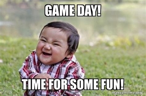 Game Day! Time for some fun! - Evil, scheming toddler Meme Generator