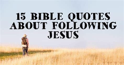 15 Bible Quotes about Following Jesus | ChristianQuotes.info