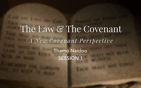 The Law & the Covenant - A New Covenant Perspective Session 1 - Thamo ...