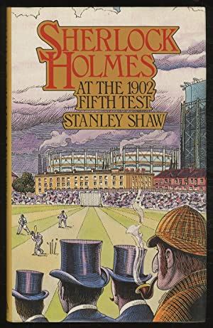 Sherlock Holmes at the 1902 Fifth Test by SHAW, Stanley: Fine Hardcover ...